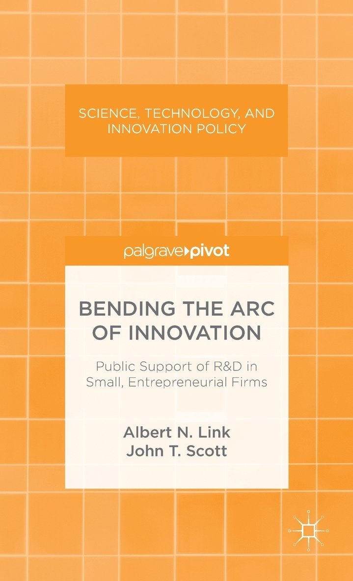 Bending the Arc of Innovation: Public Support of R&D in Small, Entrepreneurial Firms 1