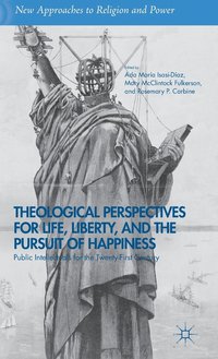 bokomslag Theological Perspectives for Life, Liberty, and the Pursuit of Happiness