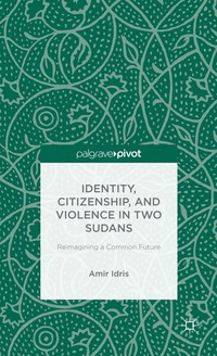 bokomslag Identity, Citizenship, and Violence in Two Sudans: Reimagining a Common Future