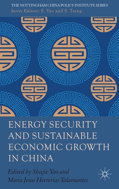 S. Yao - Energy Security and Sustainable Economic Growth in China, Inbunden