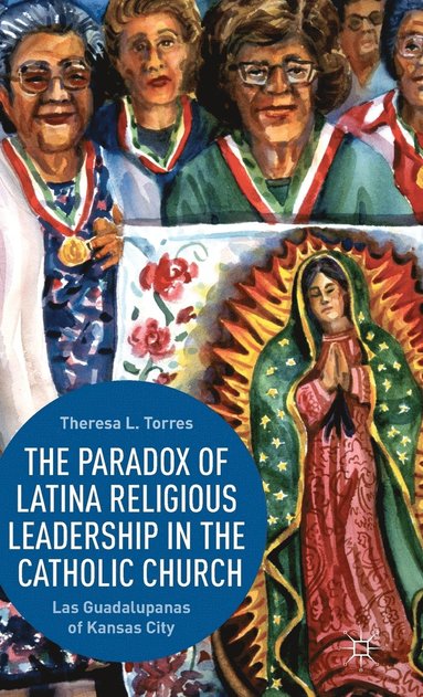 bokomslag The Paradox of Latina Religious Leadership in the Catholic Church