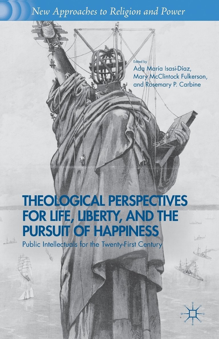 Theological Perspectives for Life, Liberty, and the Pursuit of Happiness 1