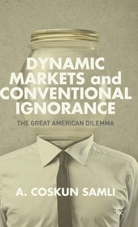 bokomslag Dynamic Markets and Conventional Ignorance