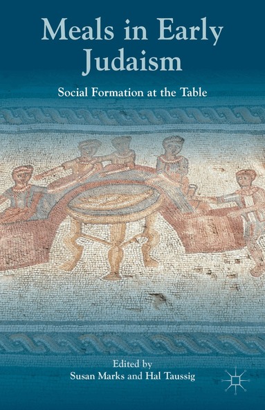 S. Marks, H. Taussig - Meals in Early Judaism, Inbunden