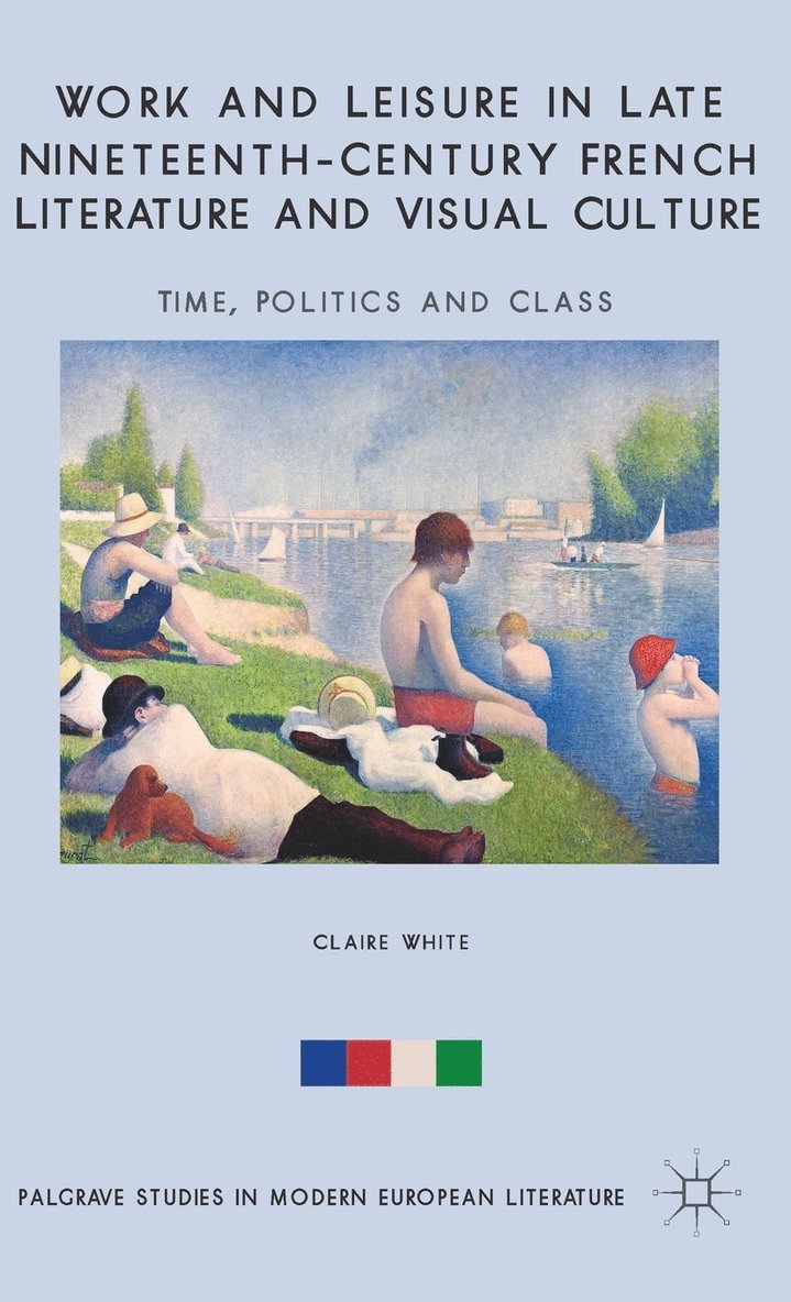 Work and Leisure in Late Nineteenth-Century French Literature and Visual Culture
