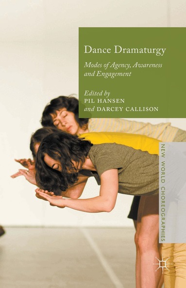 Pil Hansen, Darcey Callison - Dance Dramaturgy, Inbunden