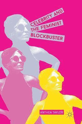 Celebrity and the Feminist Blockbuster
