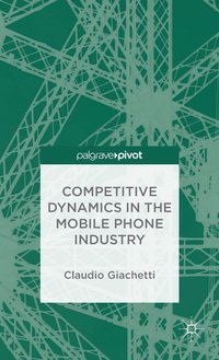 bokomslag Competitive Dynamics in the Mobile Phone Industry