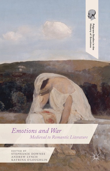 S. Downes, A. Lynch, K. O'Loughlin - Emotions and War, Inbunden
