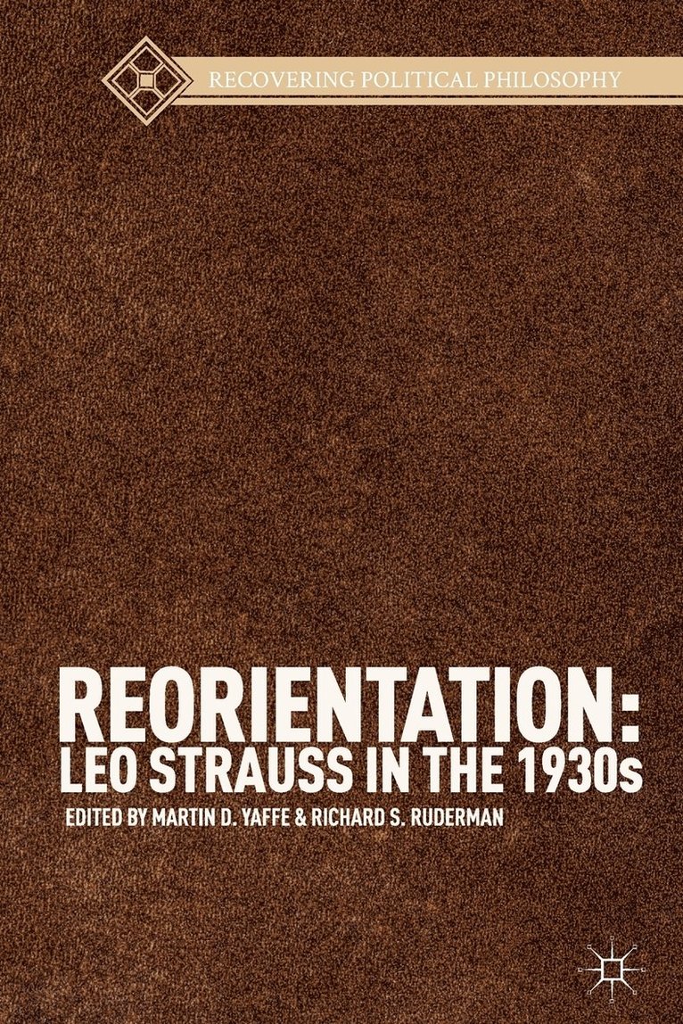 Reorientation: Leo Strauss in the 1930s 1