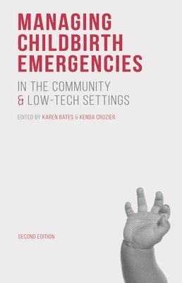 bokomslag Managing Childbirth Emergencies in the Community and Low-Tech Settings