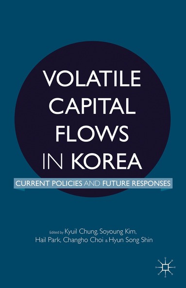 K. Chung, S. Kim, H. Park, C. Choi, H. Shin - Volatile Capital Flows in Korea, Inbunden
