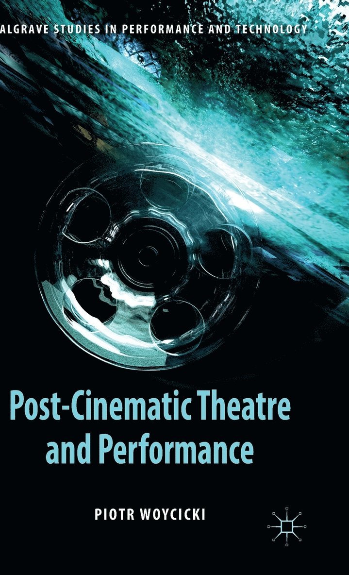 Post-Cinematic Theatre and Performance 1