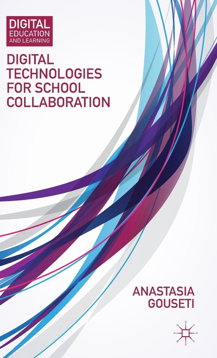A. Gouseti, Anastasia Gouseti - Digital Technologies for School Collaboration, Inbunden