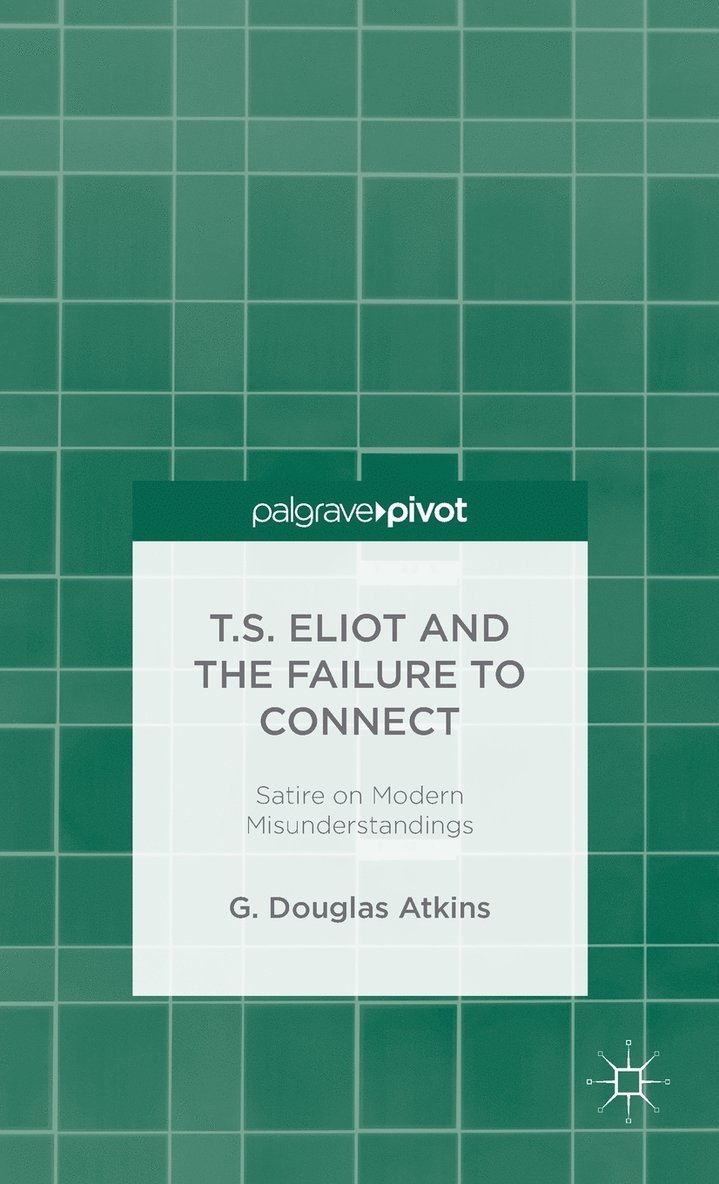 T.S. Eliot and the Failure to Connect 1