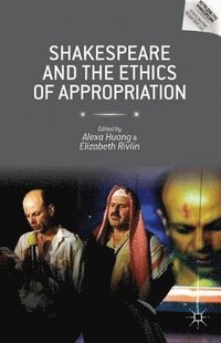 bokomslag Shakespeare and the Ethics of Appropriation