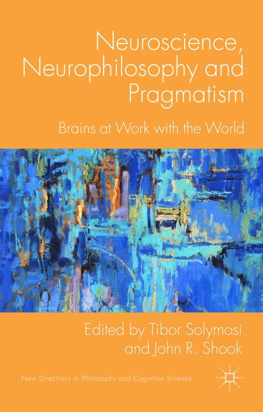 bokomslag Neuroscience, Neurophilosophy and Pragmatism