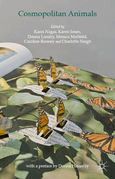 Kaori Nagai, Caroline Rooney, Donna Landry, Monica Mattfeld, Charlotte Sleigh, Karen Jones - Cosmopolitan Animals, Inbunden