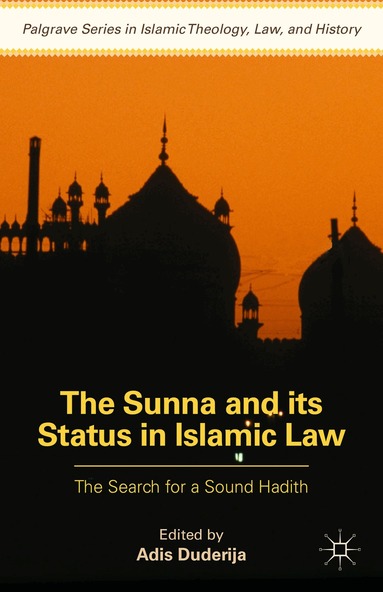Adis Duderija - Sunna and its Status in Islamic Law, Inbunden