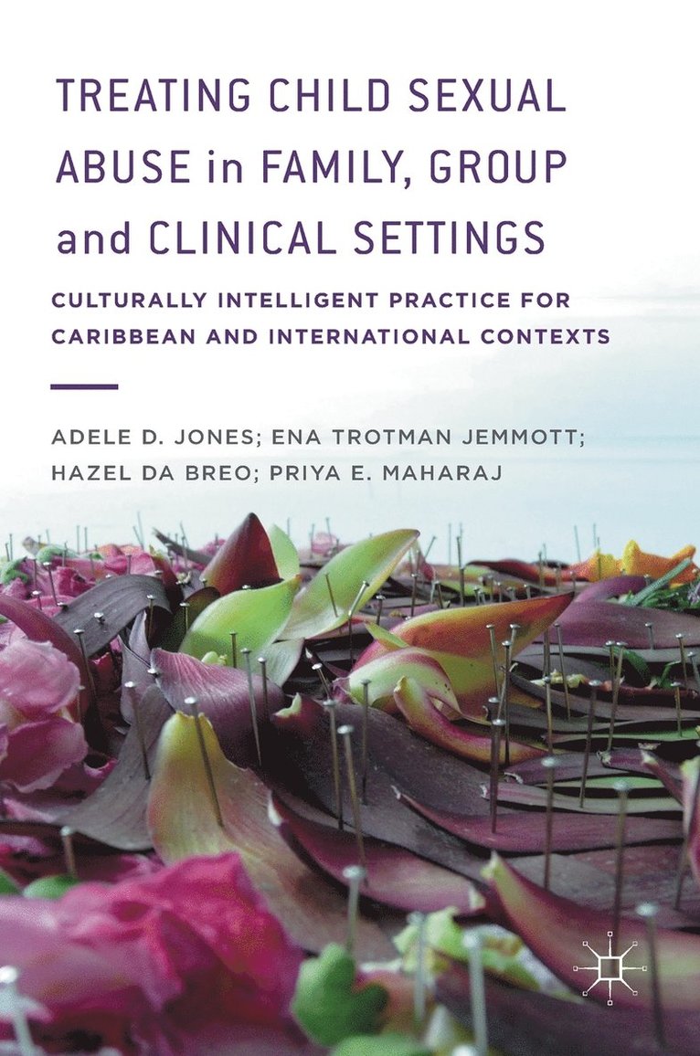 Adele D. Jones, Ena Trotman Jemmott, Hazel Da Breo, Priya Maharaj - Treating Child Sexual Abuse in Family, Group and Clinical Settings, Inbunden