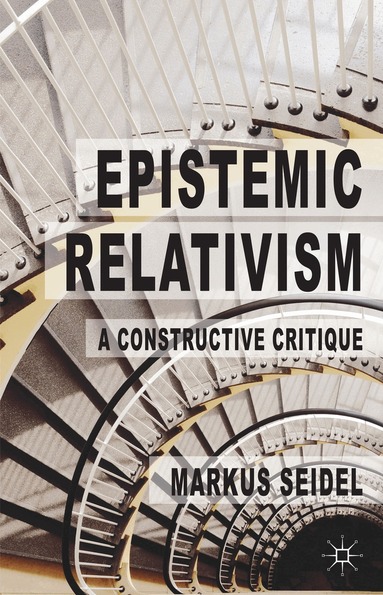 M. Seidel - Epistemic Relativism, Inbunden