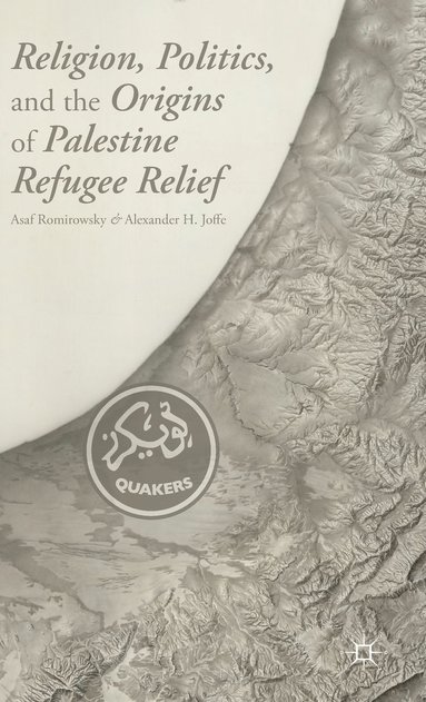 bokomslag Religion, Politics, and the Origins of Palestine Refugee Relief
