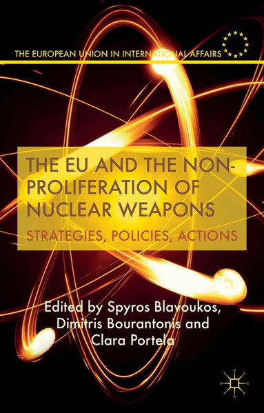 S. Blavoukos, D. Bourantonis, C. Portela - EU and the Non-Proliferation of Nuclear Weapons, Inbunden