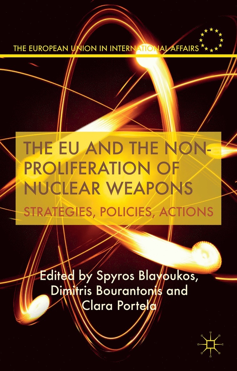 S. Blavoukos, D. Bourantonis, C. Portela, Spyros Blavoukos, Dimitrios Bourantonis - EU and the Non-Proliferation of Nuclear Weapons, Inbunden