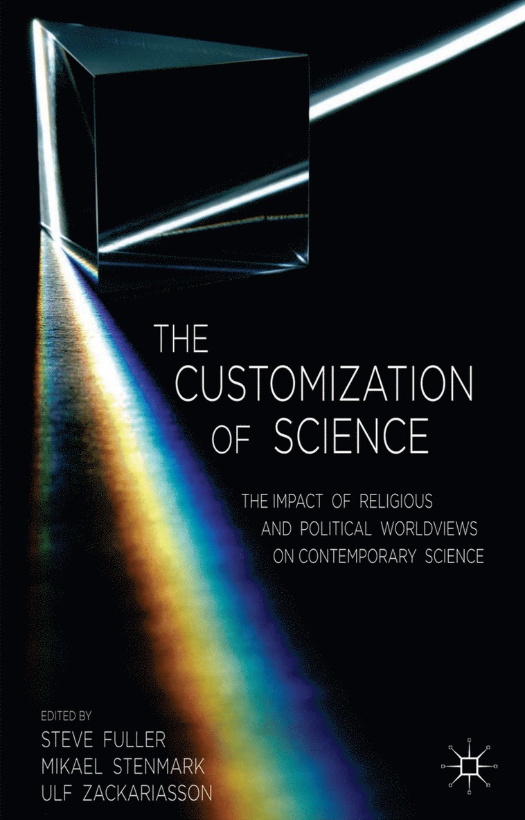 S. Fuller, M. Stenmark, U. Zackariasson, Steve Fuller, Mikael Stenmark - Customization of Science, Inbunden