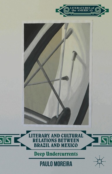 P. da Luz Moreira - Literary and Cultural Relations between Brazil and Mexico, Inbunden