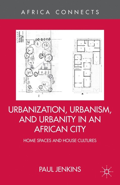 bokomslag Urbanization, Urbanism, and Urbanity in an African City