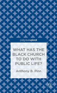 bokomslag What Has the Black Church to do with Public Life?