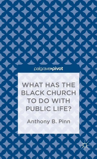bokomslag What Has the Black Church to do with Public Life?