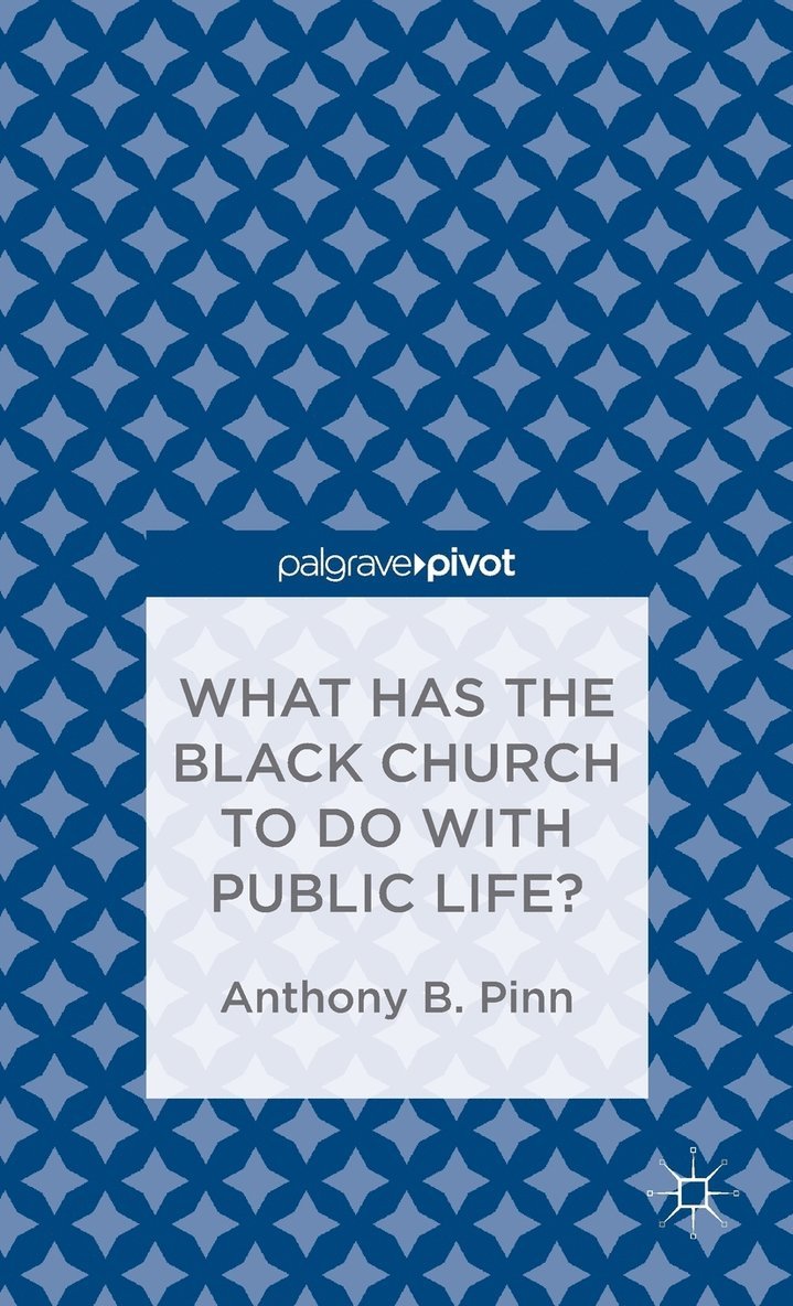 What Has the Black Church to do with Public Life? 1