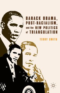 bokomslag Barack Obama, Post-Racialism, and the New Politics of Triangulation