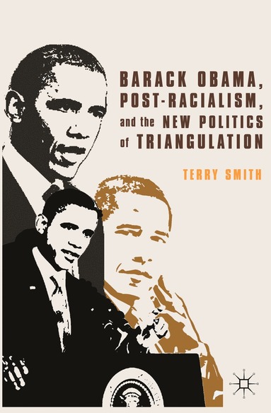 bokomslag Barack Obama, Post-Racialism, and the New Politics of Triangulation