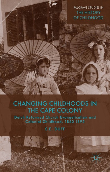 S. Duff - Changing Childhoods in the Cape Colony, Inbunden