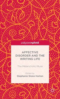 bokomslag Affective Disorder and the Writing Life