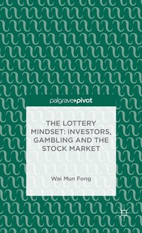 bokomslag Lottery Mindset: Investors, Gambling and the Stock Market