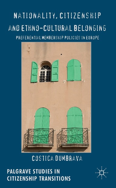 C. Dumbrava - Nationality, Citizenship and Ethno-Cultural Belonging, Inbunden