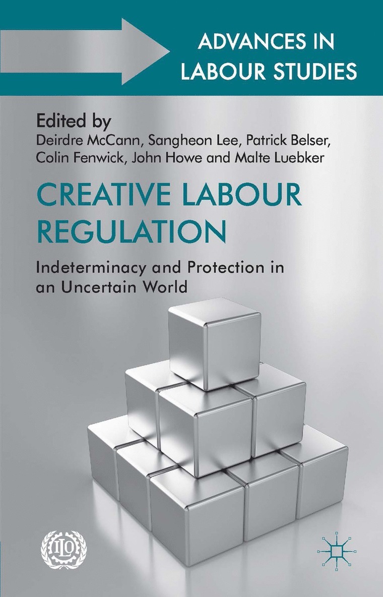 D. McCann, S. Lee, P. Belser, C. Fenwick, J. Howe, M. Luebker, Deirdre McCann, Sangheon Lee - Creative Labour Regulation, Inbunden