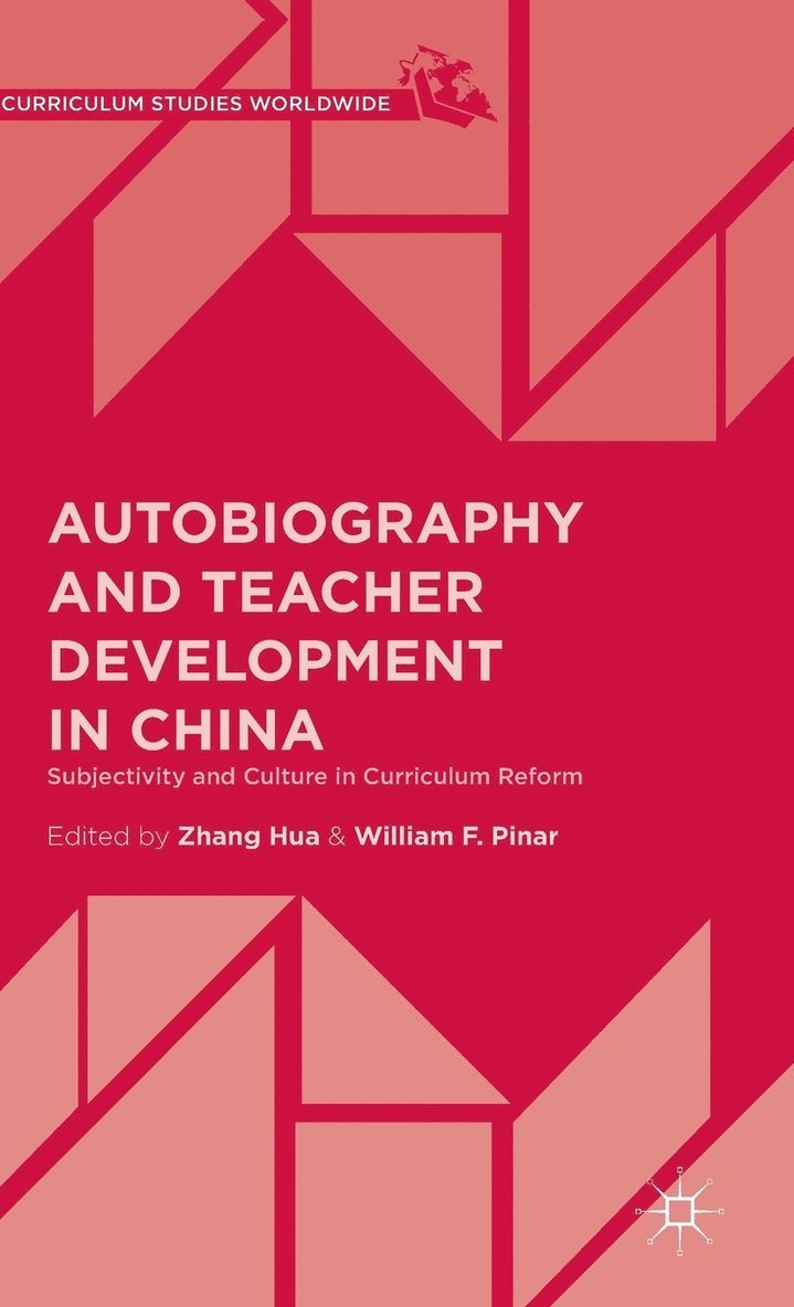 W. Pinar, Zhang Hua, William F. Pinar - Autobiography and Teacher Development in China, Inbunden