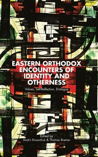 bokomslag Eastern Orthodox Encounters of Identity and Otherness