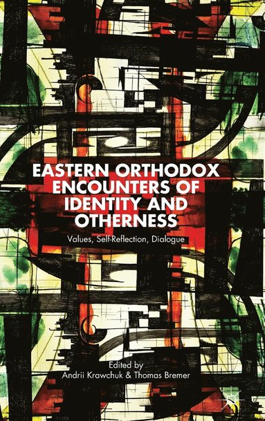 bokomslag Eastern Orthodox Encounters of Identity and Otherness