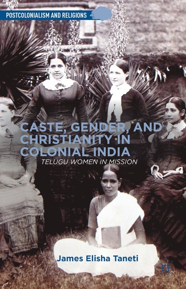 bokomslag Caste, Gender, and Christianity in Colonial India