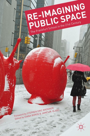 D. Boros, J. Glass - Re-Imagining Public Space, Inbunden