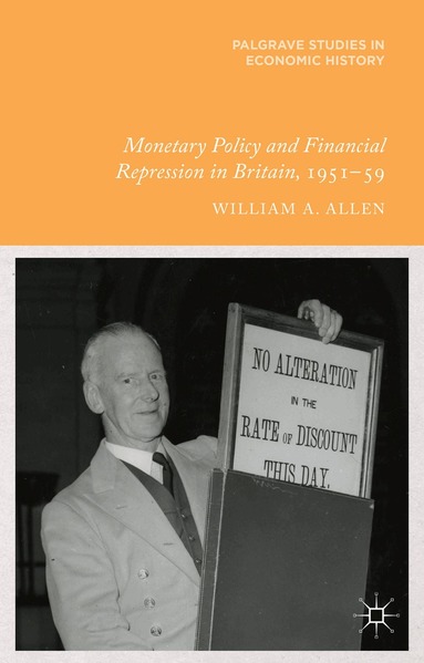 W. Allen - Monetary Policy and Financial Repression in Britain, 1951 - 59, Inbunden