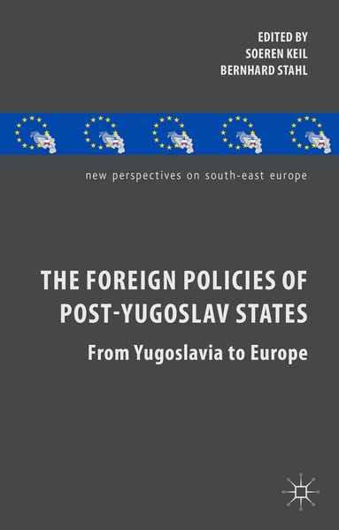 S. Keil, B. Stahl - Foreign Policies of Post-Yugoslav States, Inbunden