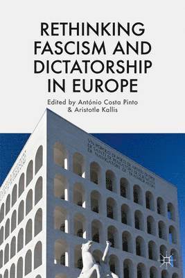 Rethinking Fascism and Dictatorship in Europe 1