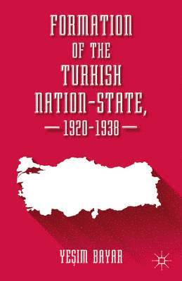 bokomslag Formation of the Turkish Nation-State, 19201938